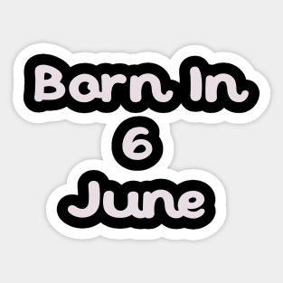 Born In 6 June Sticker